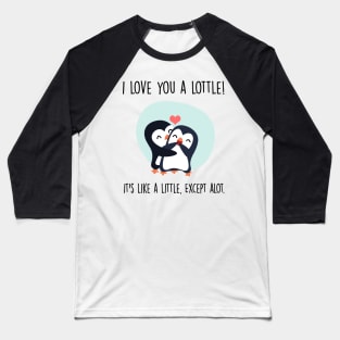 Cute Penguin Couple | I love you a lottle. It's like a little, except a lot Baseball T-Shirt